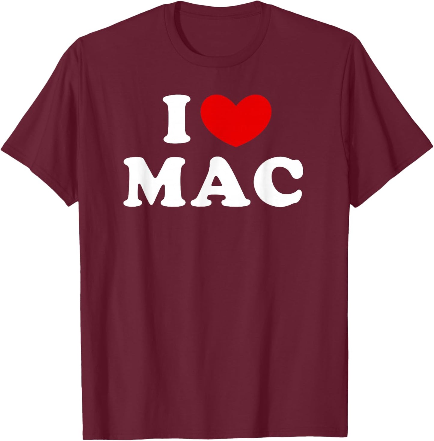I Love Mac, I Love Mac T-Shirt - T-Shirt | Maroon