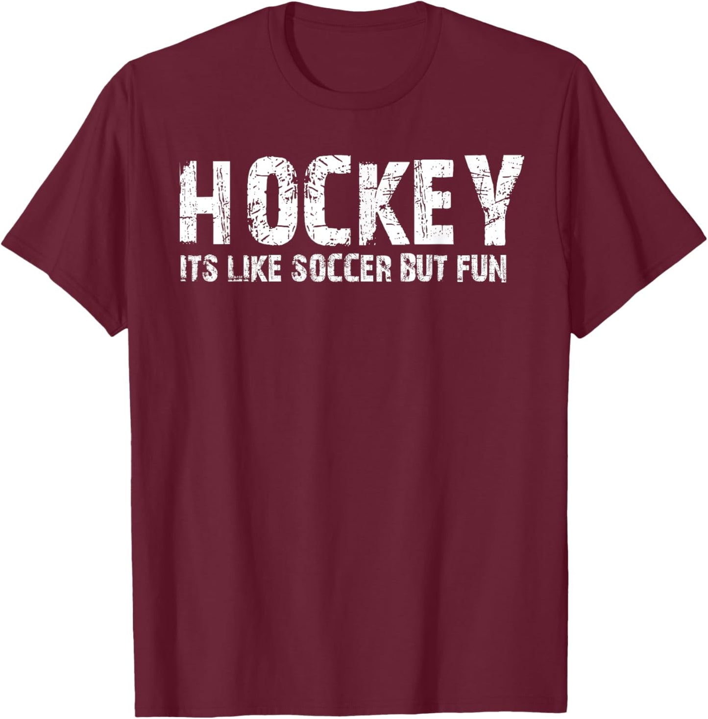 Hockey it's like soccer but fun T-Shirt - T-Shirt | Maroon