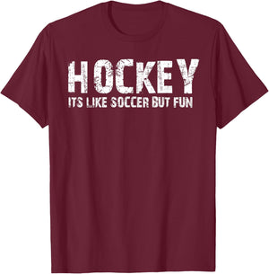 Hockey it's like soccer but fun T-Shirt - T-Shirt | Maroon