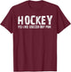 Hockey it's like soccer but fun T-Shirt - T-Shirt | Maroon