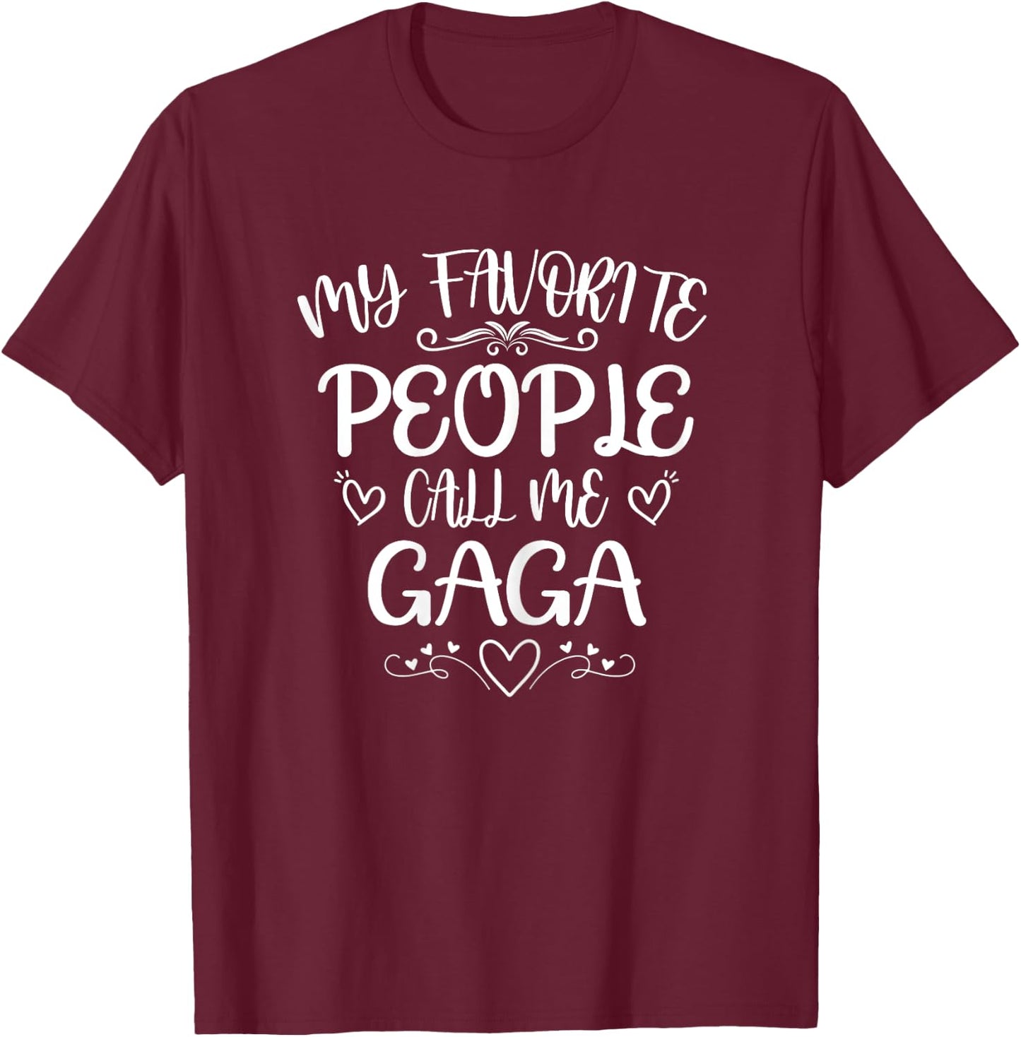 My Favorite People Call Me Gaga Funny Floral Mother's Day T-Shirt - T-Shirt | Maroon