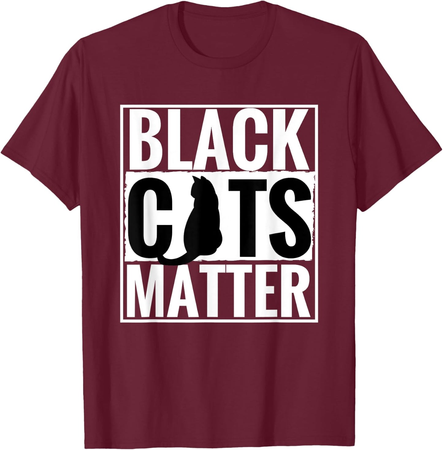 Black Cats Matter Funny Parody Black Lives Matter Shirt T-Shirt - T-Shirt | Maroon