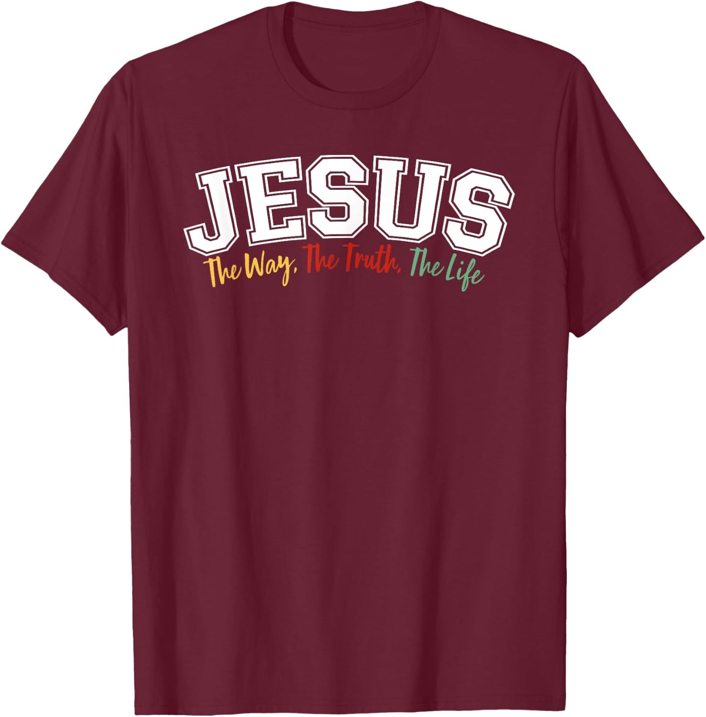 JESUS - The Way, The Truth, The Life T-Shirt - T-Shirt | Maroon