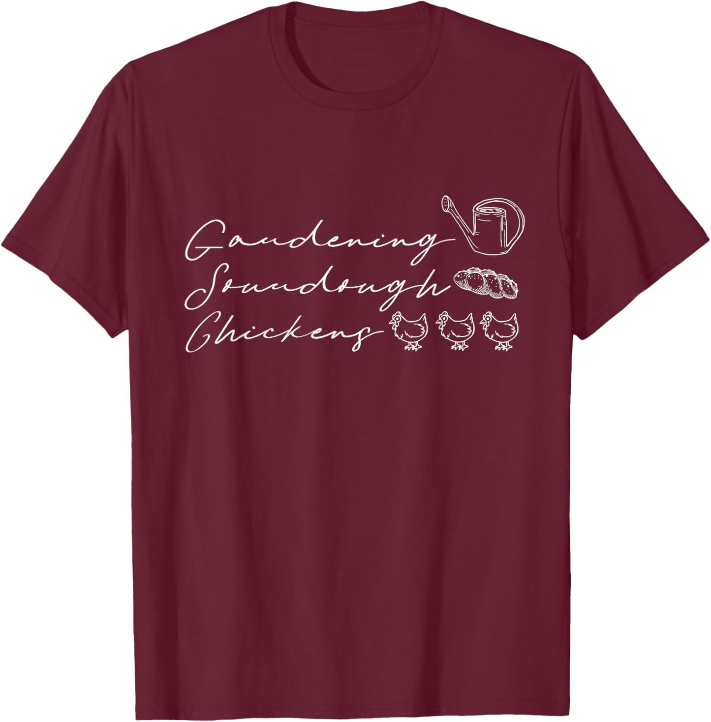 Gardening Sourdough Chickens Homesteading Lifestyle Farming T-Shirt - T-Shirt | Maroon