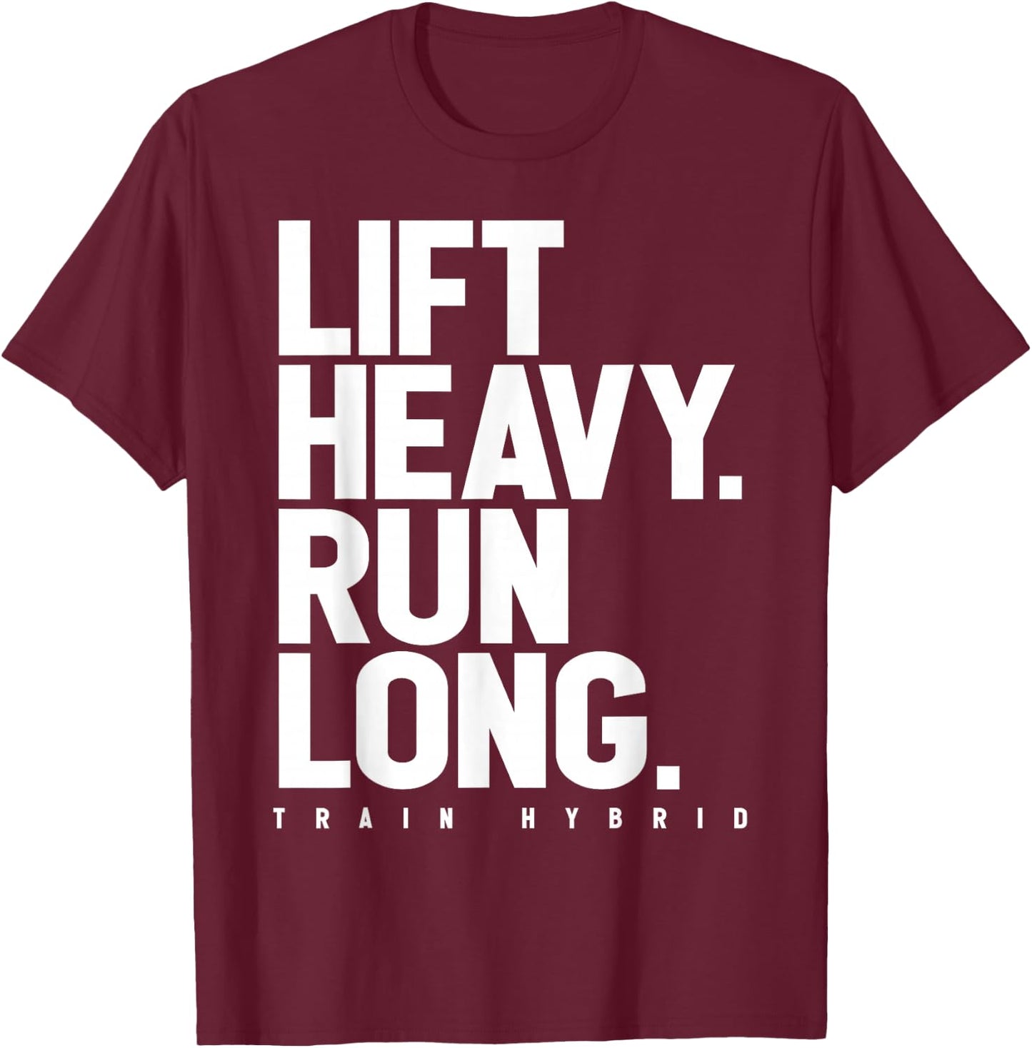 Lift Heavy Run Long Hybrid Athlete Training Gym Running Love T-Shirt - T-Shirt | Maroon
