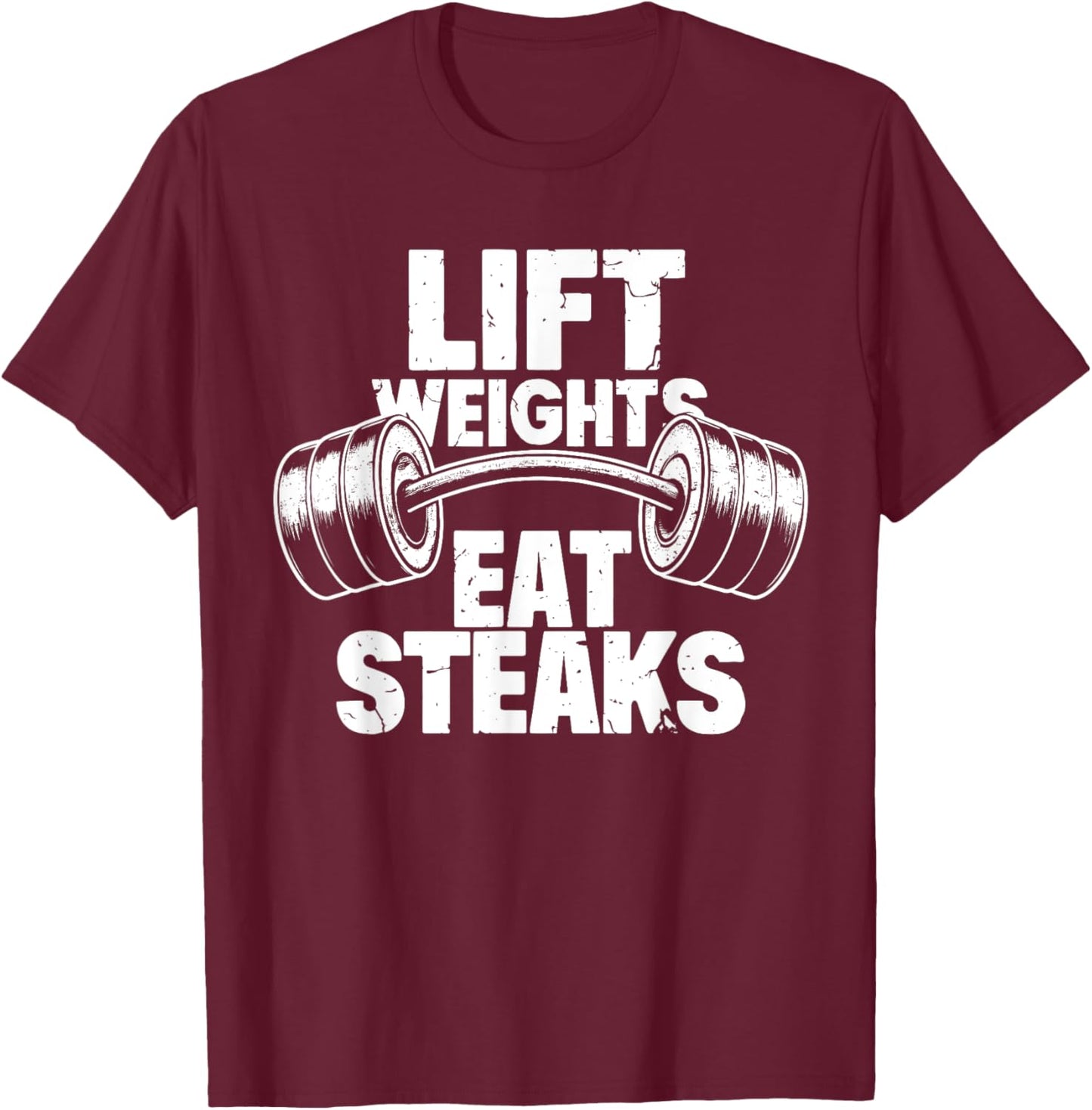 Lift Weights Eat Steaks Funny Gym Fitness Motivation T-Shirt - T-Shirt | Maroon