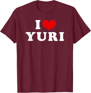 I Love Yuri, I Love Yuri T-Shirt - T-Shirt | Maroon