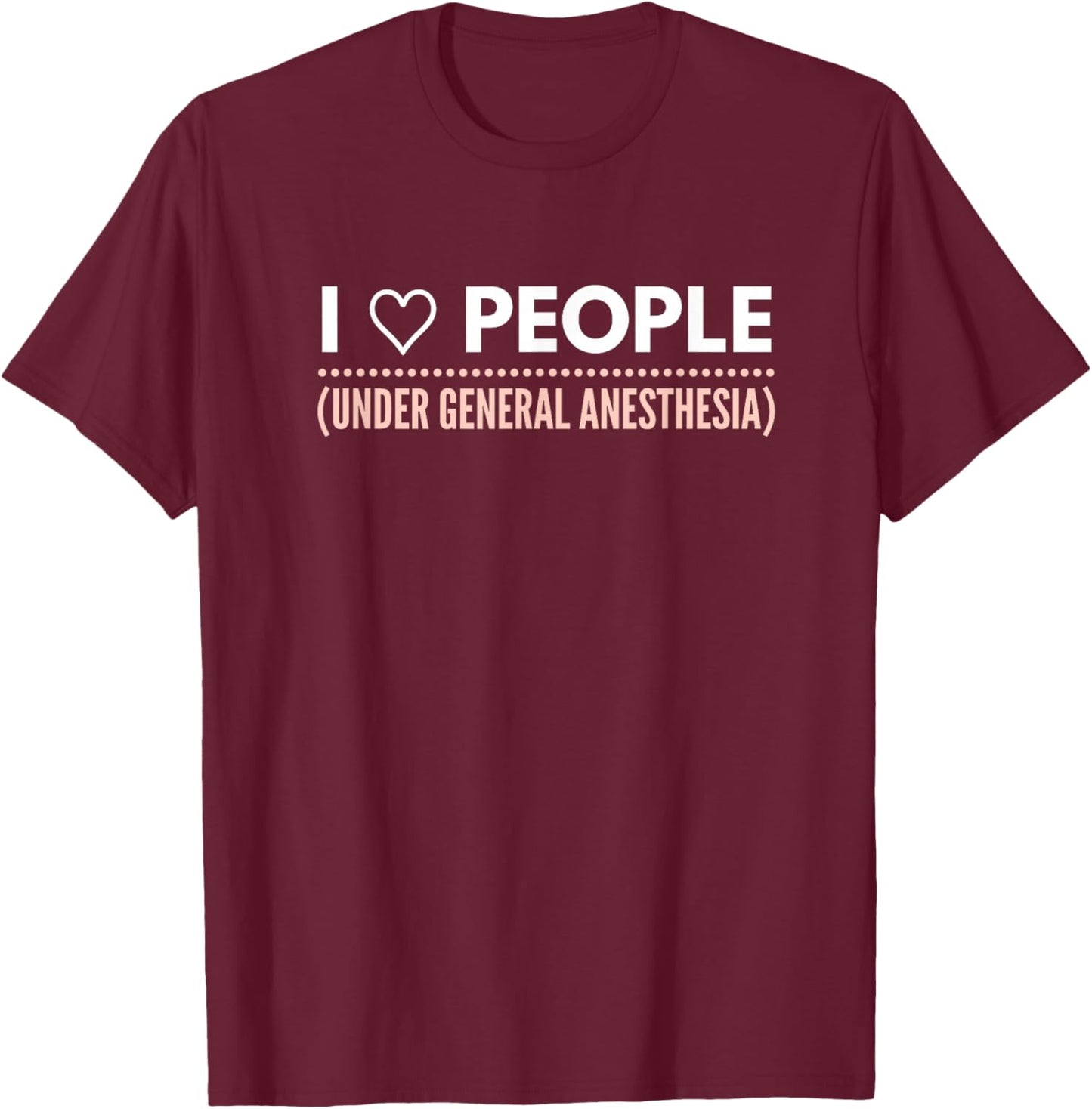 Funny Sarcastic Quote for Medical Professionals T-Shirt - T-Shirt | Maroon