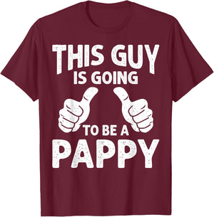 This Guy Is Going to Be A Pappy Pregnancy Announcement T-Shirt - T-Shirt | Maroon
