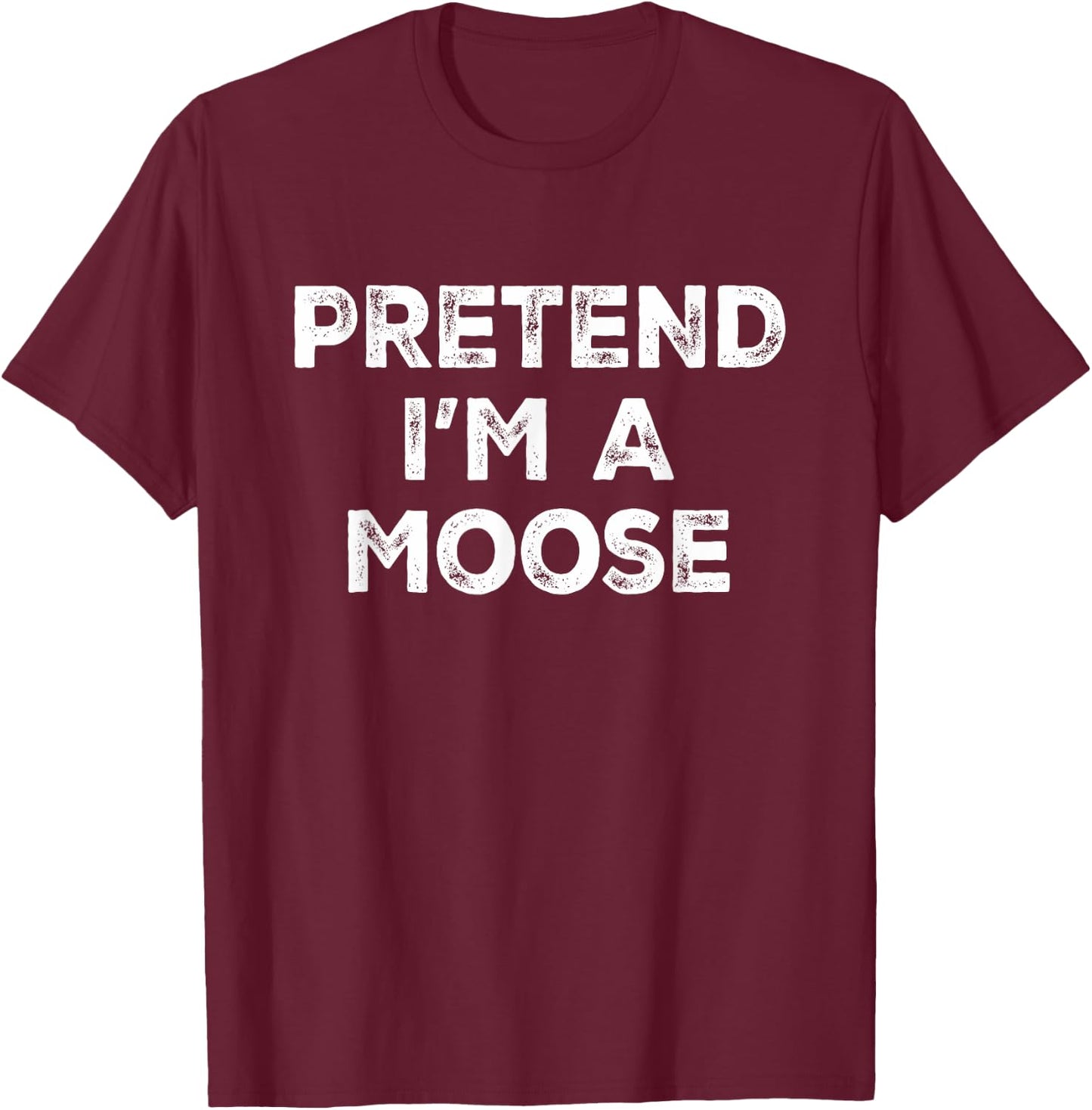 Pretend I'm A Moose Lazy Halloween Costume T-Shirt - T-Shirt | Maroon