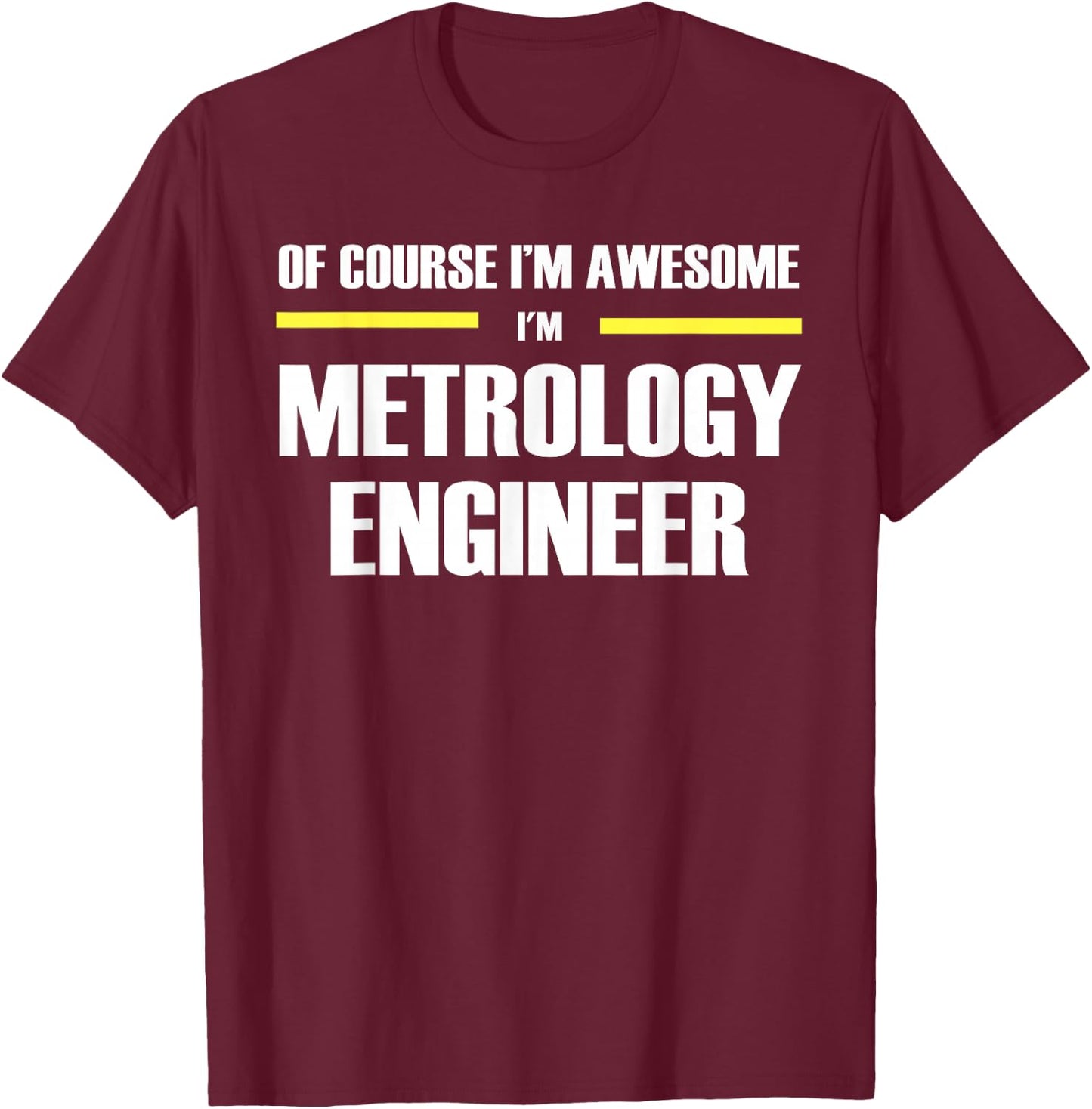 The Original Awesome Metrology Engineer T-Shirt - T-Shirt | Maroon