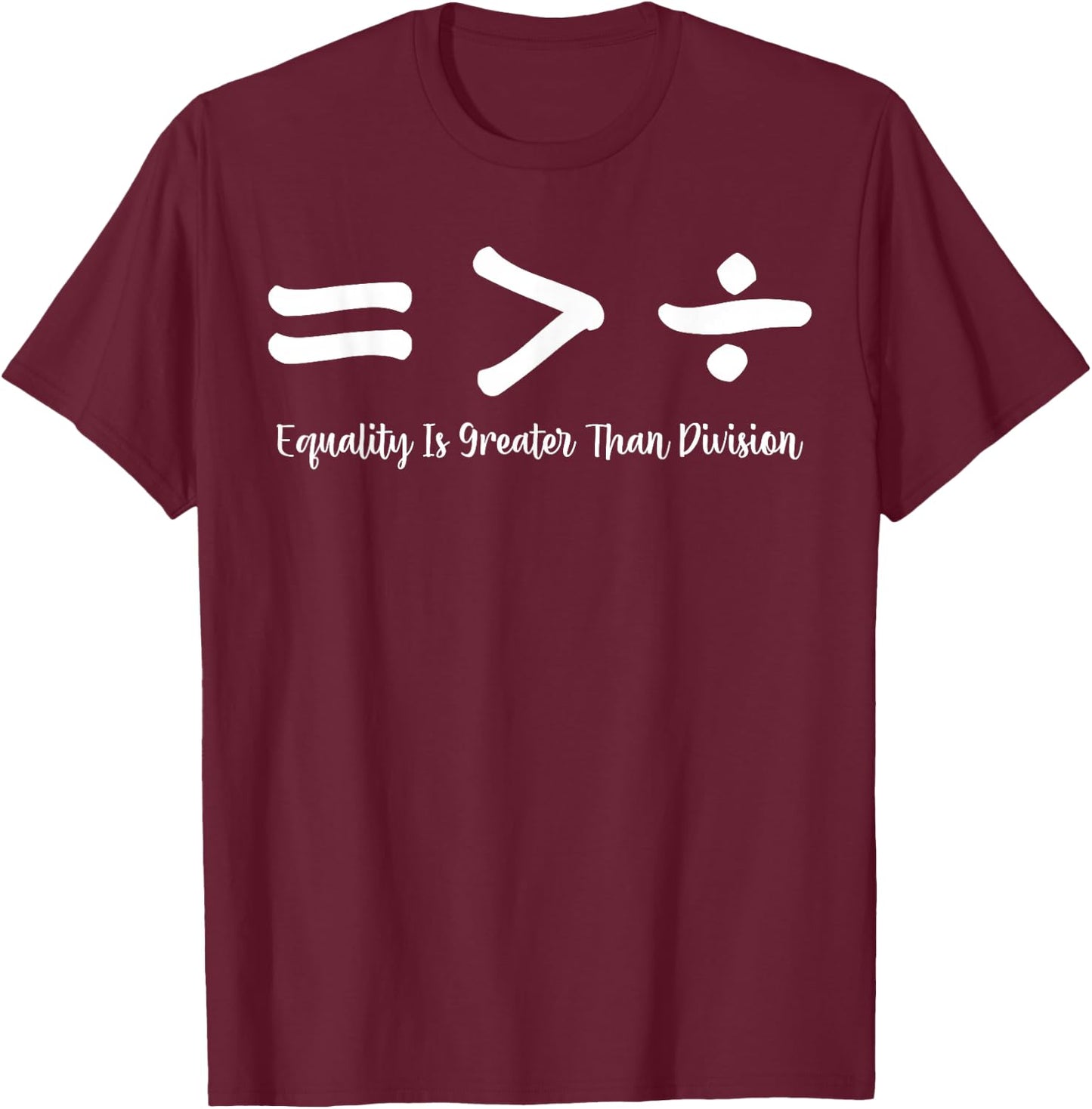 Equality Is Greater Than Division Black History BLM Melanin T-Shirt - T-Shirt | Maroon