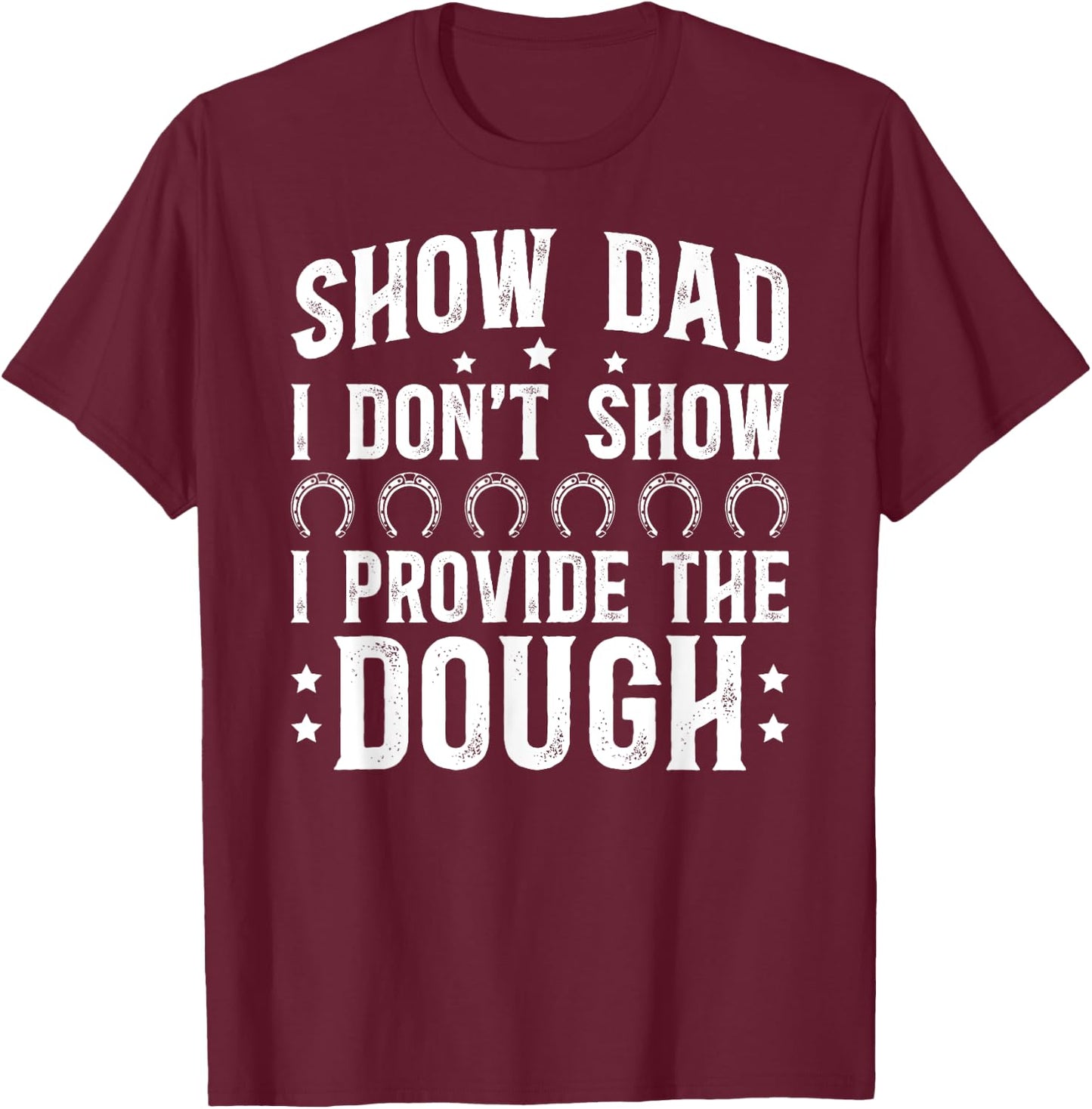 Horse Show Dad Funny Equestrian Dad Horse Show Father T-Shirt - T-Shirt | Maroon