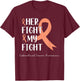 Her Fight is my Fight Endometrial Cancer Peach Ribbon T-Shirt - T-Shirt | Maroon