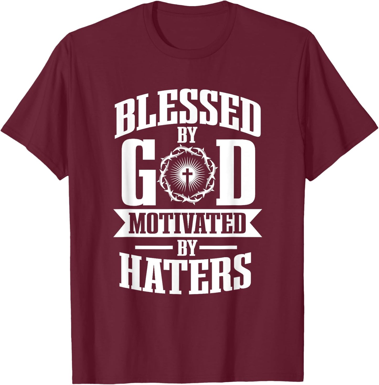 Blessed by god motivated by haters T-Shirt - T-Shirt | Maroon