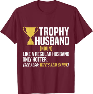 Trophy Husband Definition Funny Husband Anniversary T-Shirt - T-Shirt | Maroon