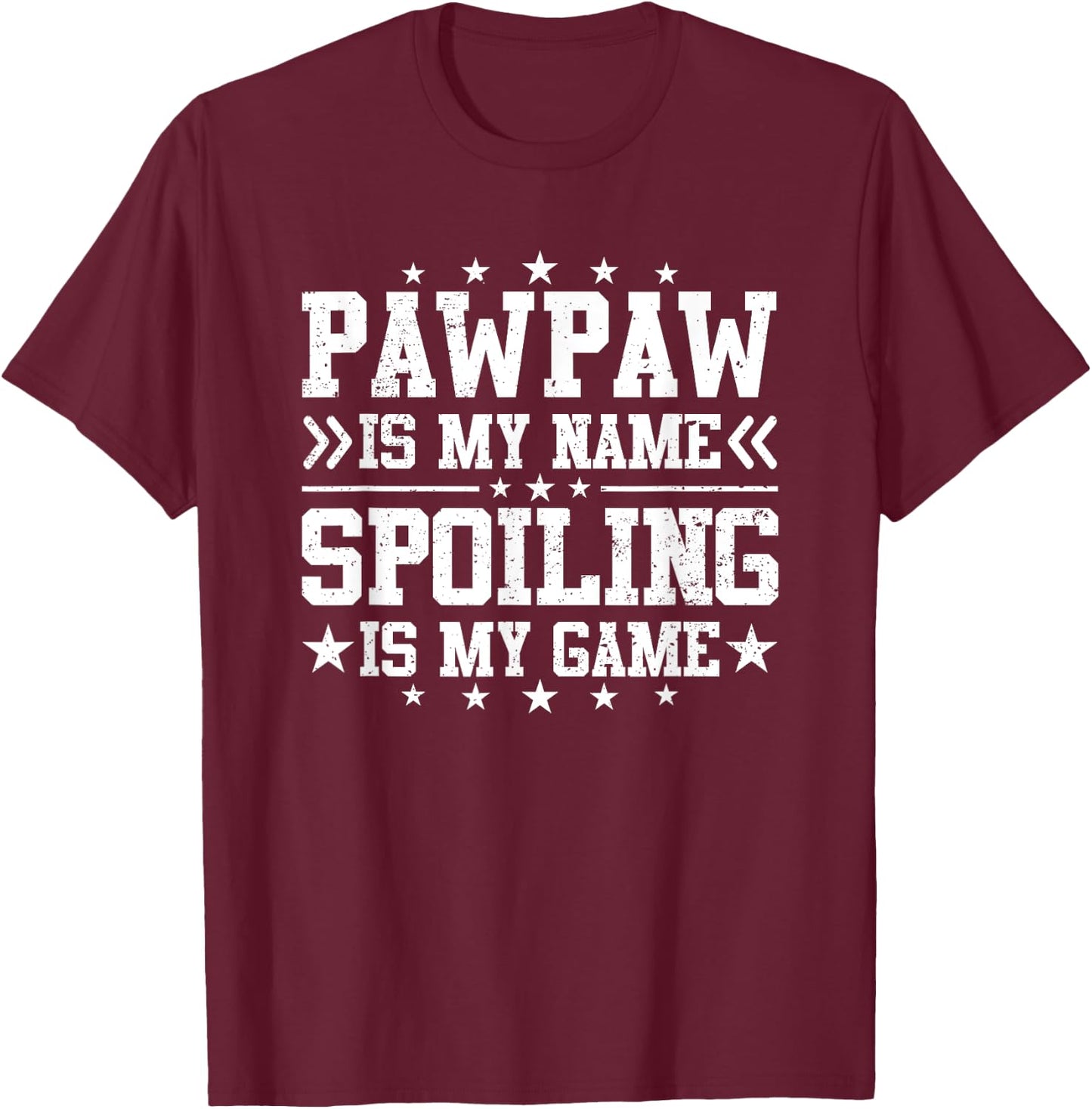 Pawpaw Is My Name Spoiling Is My Game Funny Father's Day T-Shirt - T-Shirt | Maroon