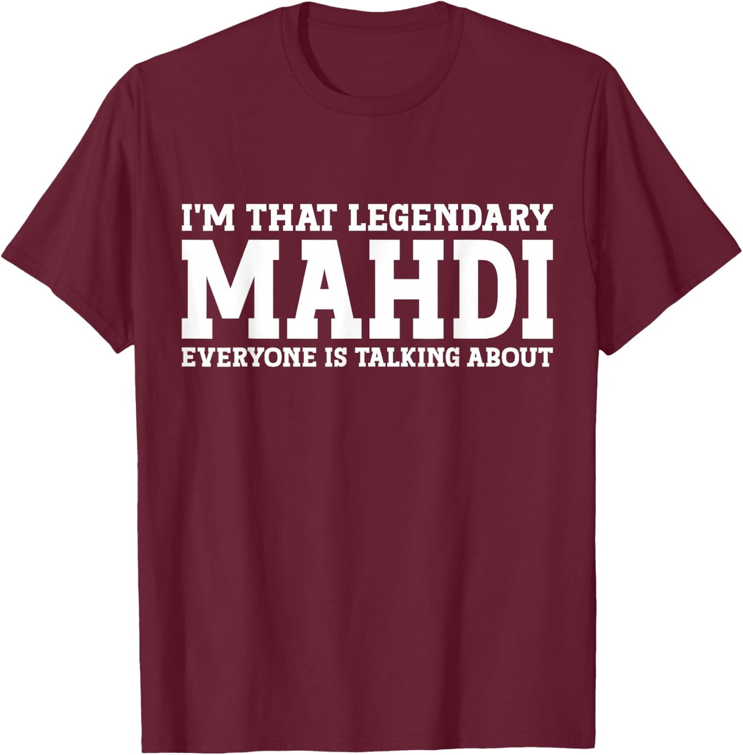 Mahdi Personal Name First Name Funny Mahdi T-Shirt - T-Shirt | Maroon