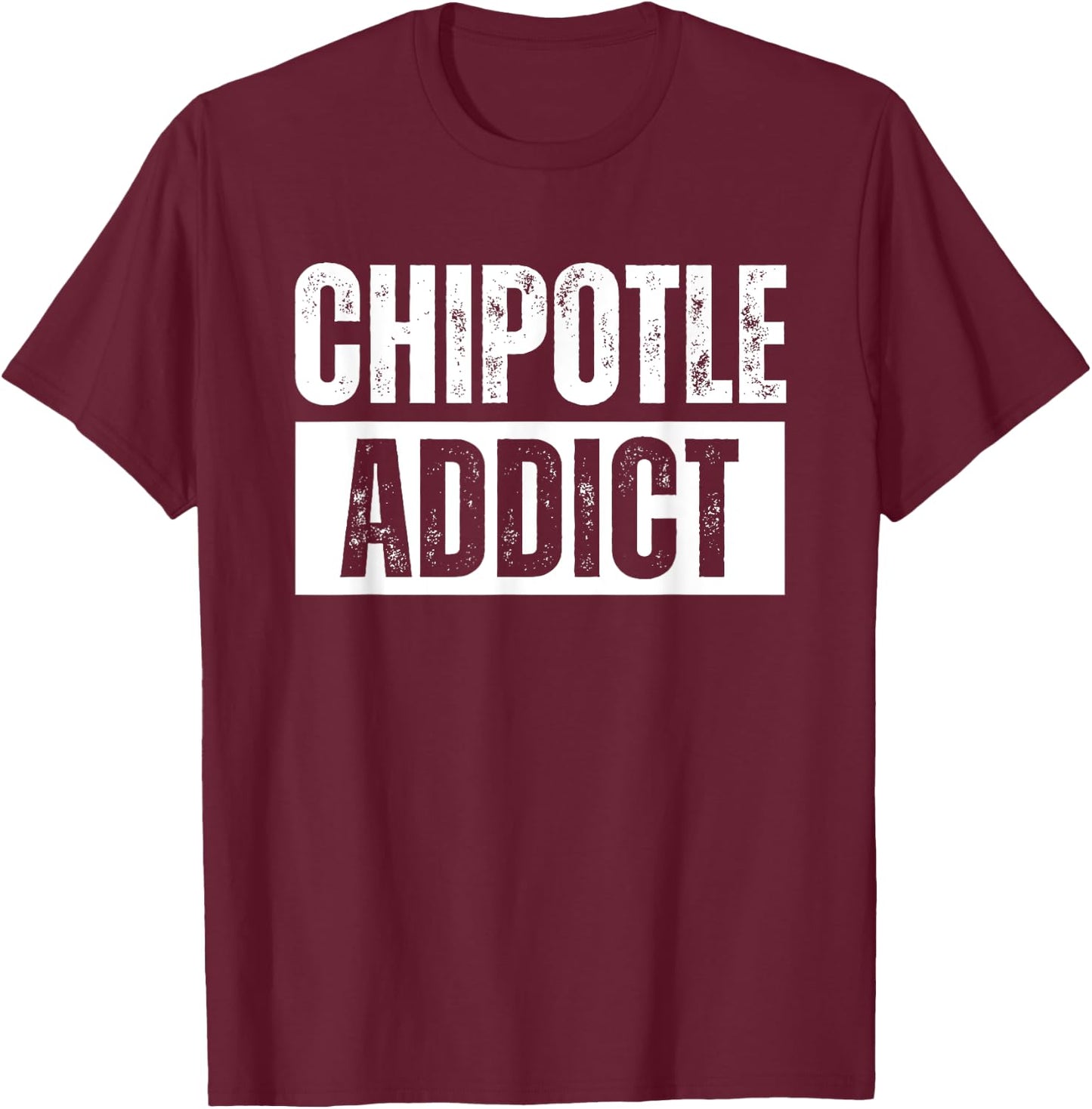 Chipotle Addict Funny T-Shirt - T-Shirt | Maroon