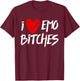 I Heart Emo Bitches Emo Girl Style T-Shirt - T-Shirt | Maroon