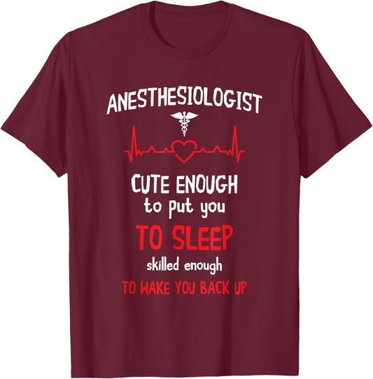 Anesthesiologist Cute Enough To Put You On Sleep Anesthesia T-Shirt - T-Shirt | Maroon
