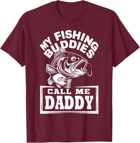 My Fishing Buddies Call Me Daddy Funny Fisherman, Fish Lover T-Shirt - T-Shirt | Maroon