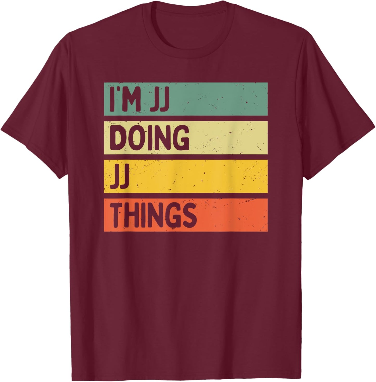Personalized Gift Ideas Jj I'm Jj Doing Jj Things Funny Distressed Quote - , Black, Small T-Shirt - T-Shirt | Maroon
