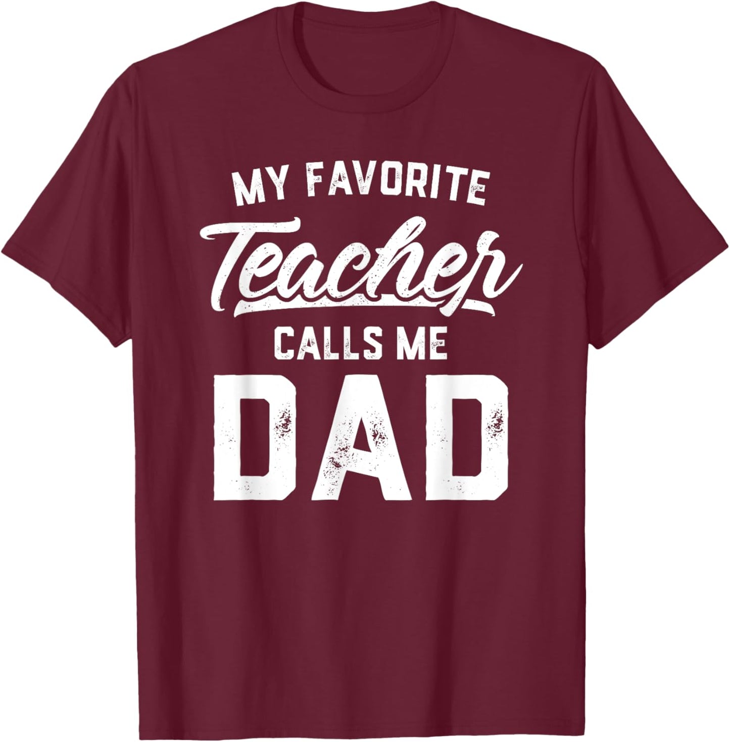 My Favorite Teacher Calls Me Dad Shirt Gift Father's Day Kids T-Shirt - T-Shirt | Maroon