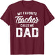 My Favorite Teacher Calls Me Dad Shirt Gift Father's Day Kids T-Shirt - T-Shirt | Maroon