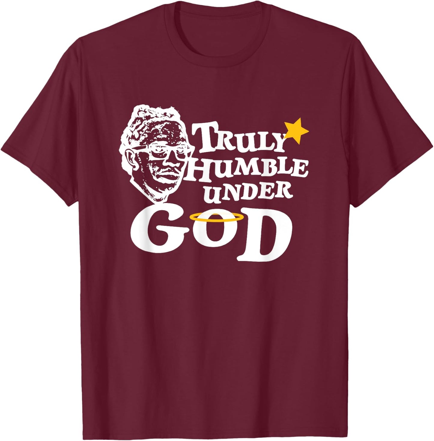 Truly Humble Under God T-Shirt - T-Shirt | Maroon