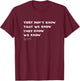 Friends They Don't Know That We Know Quote TV Show T-Shirt - T-Shirt | Maroon