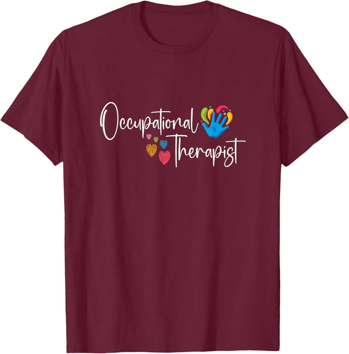 Pediatric Occupational Therapy Occupational Therapist OT T-Shirt - T-Shirt | Maroon