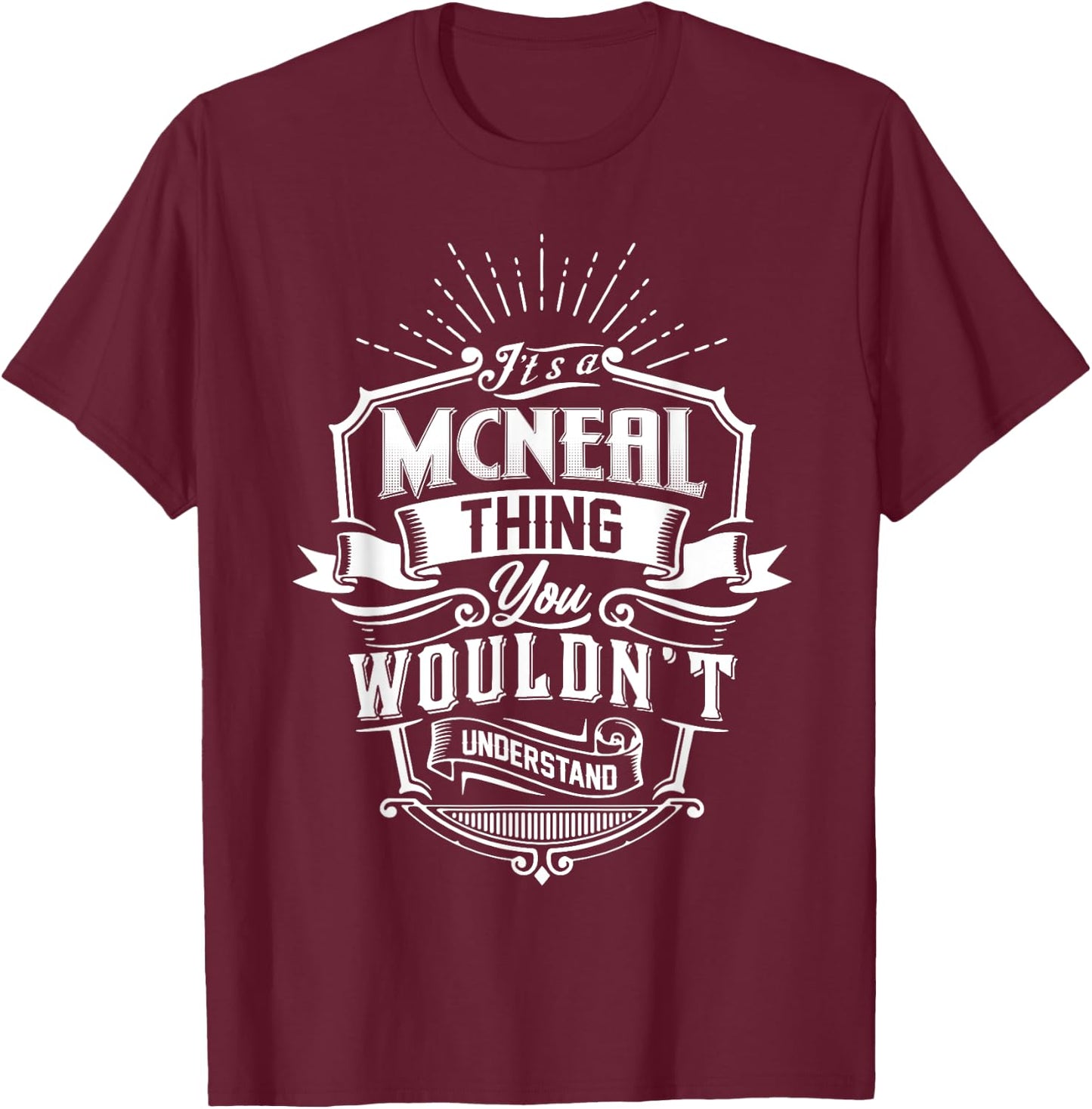 It's A MCNEAL Thing You Wouldn't Understand Name Vintage T-Shirt - T-Shirt | Maroon