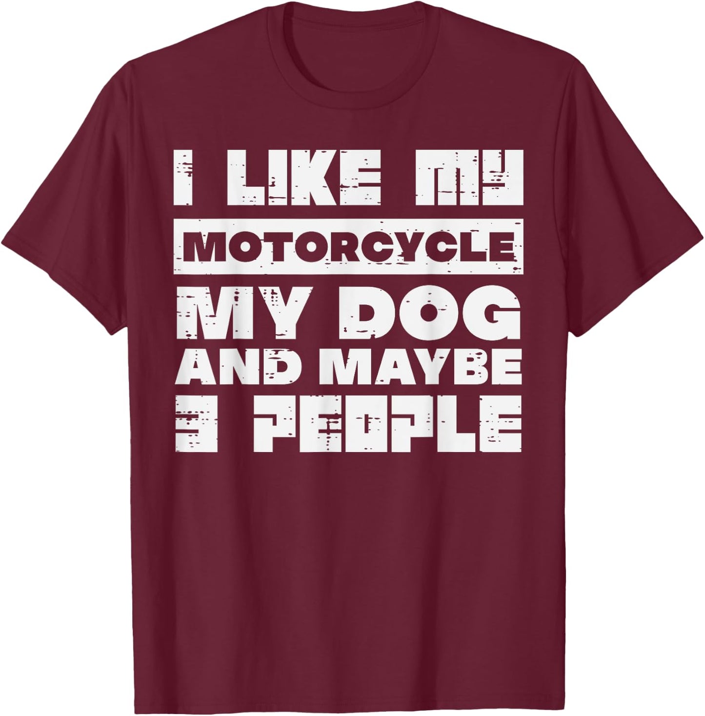 I LIke My Motorcycle Dog 3 People Funny Biker Men Women Kids T-Shirt - T-Shirt | Maroon