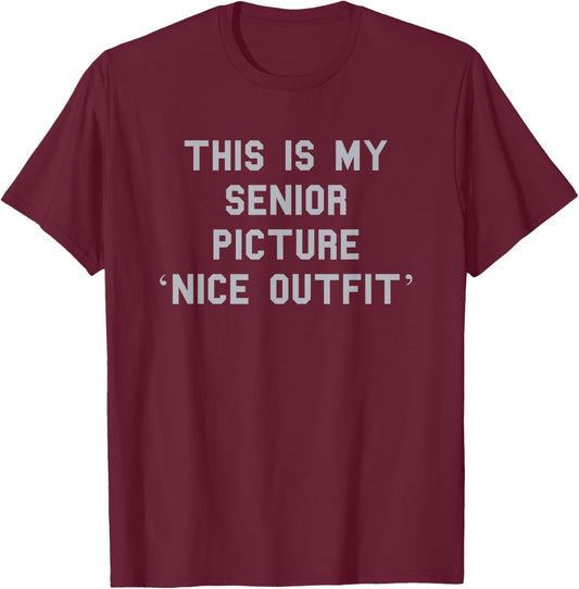 Senior Picture ‘Nice Outfit’ Grad Cute Gag Funny Fan Gray T-Shirt - T-Shirt | Maroon
