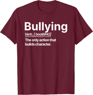 Bullying Verb The Only Action That Builds Character T-Shirt - T-Shirt | Maroon