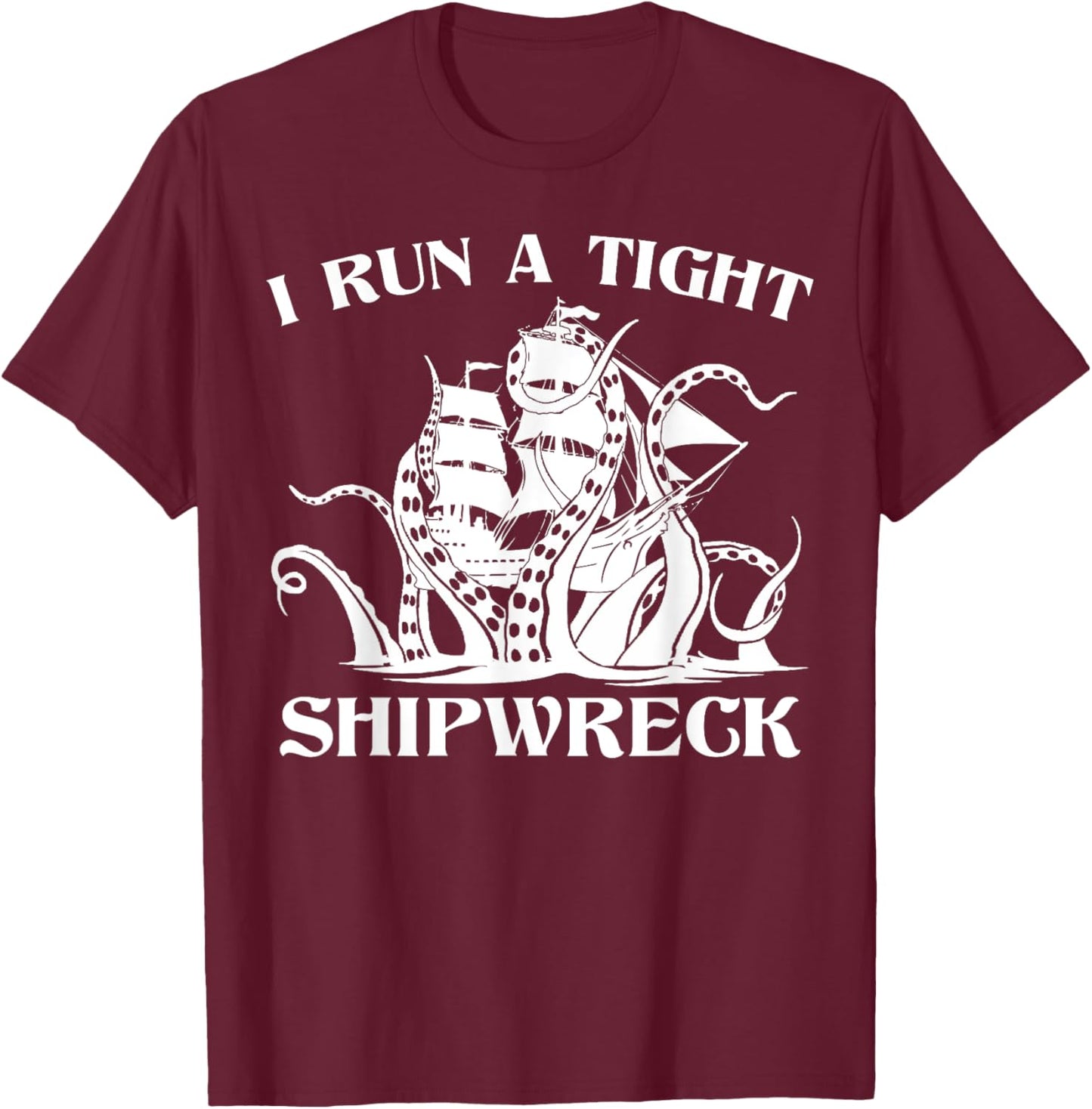Vintage I Run A Tight Shipwreck Men Women Nautical Style T-Shirt - T-Shirt | Maroon
