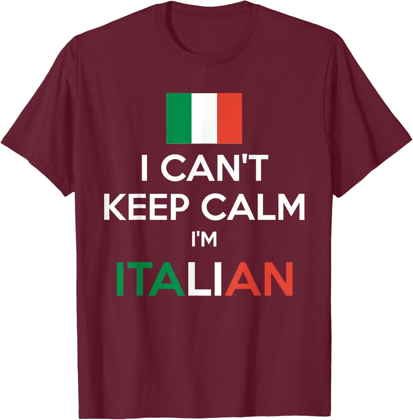 I Can't Keep Calm I'm Italian shirt T-Shirt - T-Shirt | Maroon