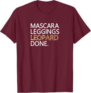 Mascara Leggings Leopard Done T Shirt Funny Makeup Wild T-Shirt - T-Shirt | Maroon