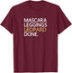Mascara Leggings Leopard Done T Shirt Funny Makeup Wild T-Shirt - T-Shirt | Maroon