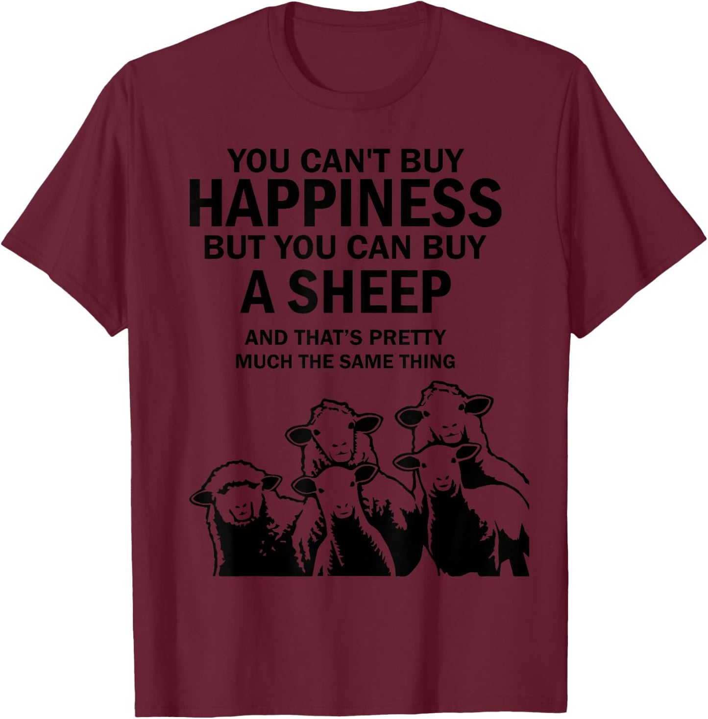 You can’t buy happiness but you can buy a sheep T-Shirt - T-Shirt | Maroon