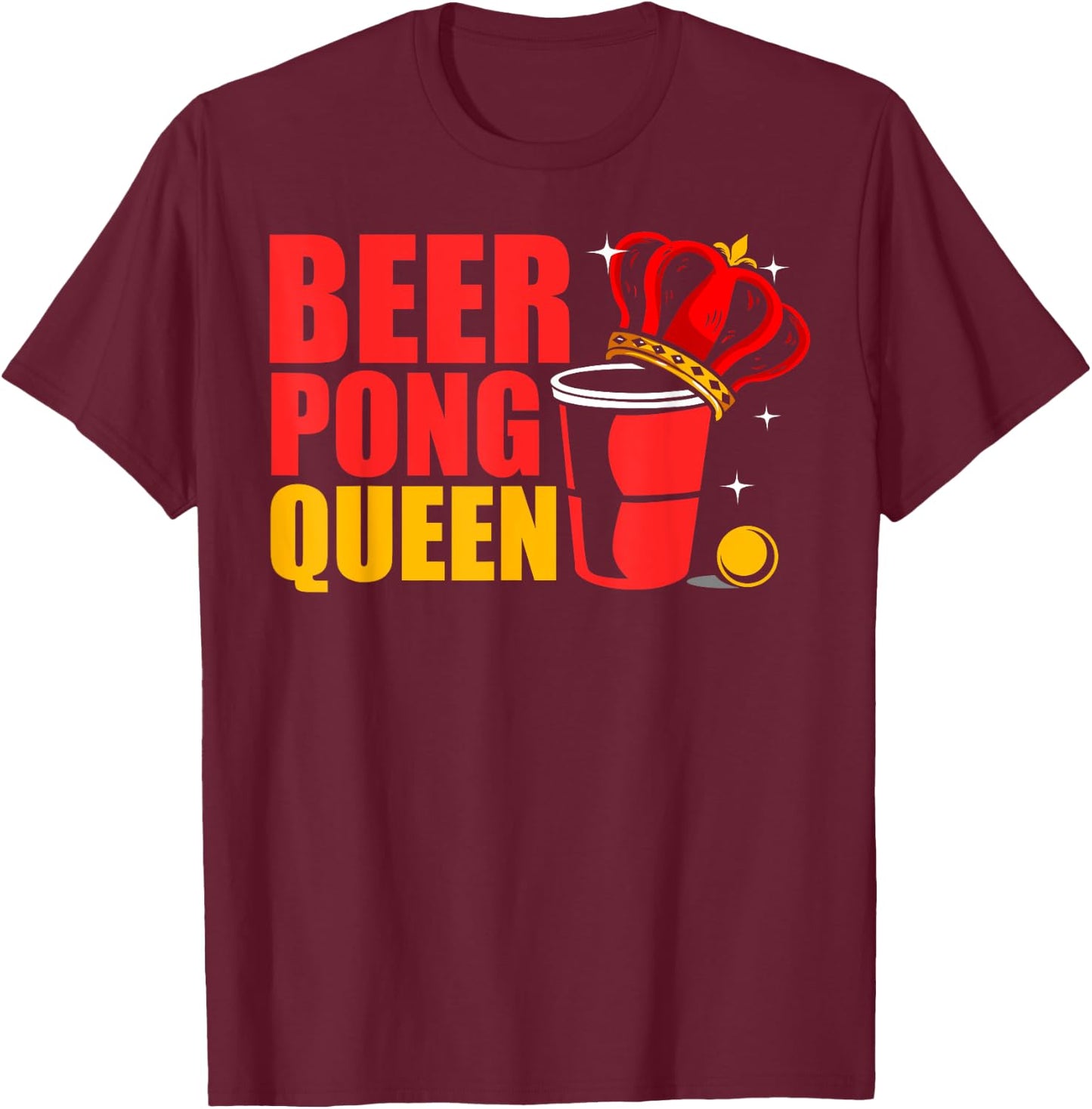 Beer Pong Queen Beer Pong Champion Beer Pong Drinking Games T-Shirt - T-Shirt | Maroon