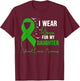 Adrenal Cancer Awareness I Wear Green for My Daughter T-Shirt - T-Shirt | Maroon