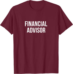Financial Advisor T-Shirt - T-Shirt | Maroon
