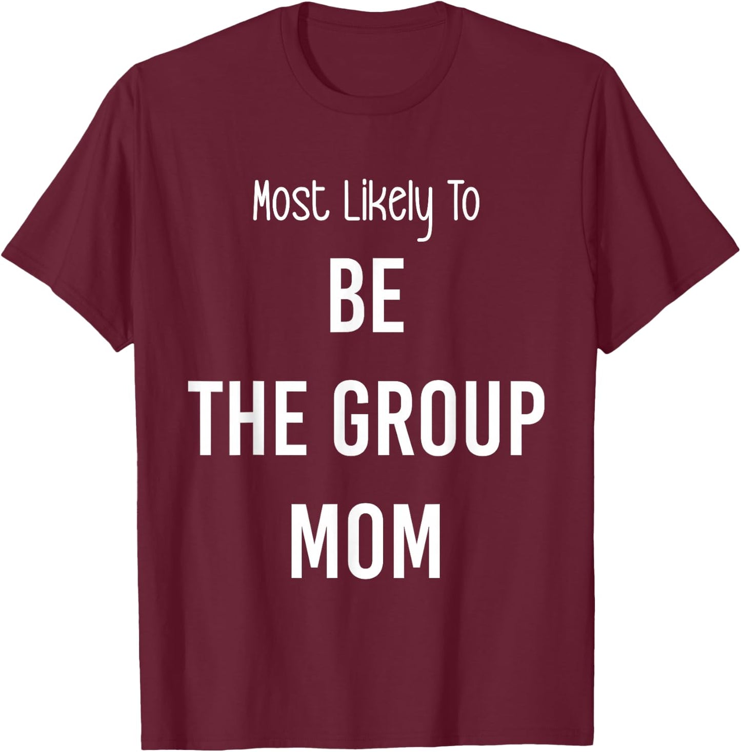 Most Likely To Be the Group Mom Matching Vacation Trip T-Shirt - T-Shirt | Maroon