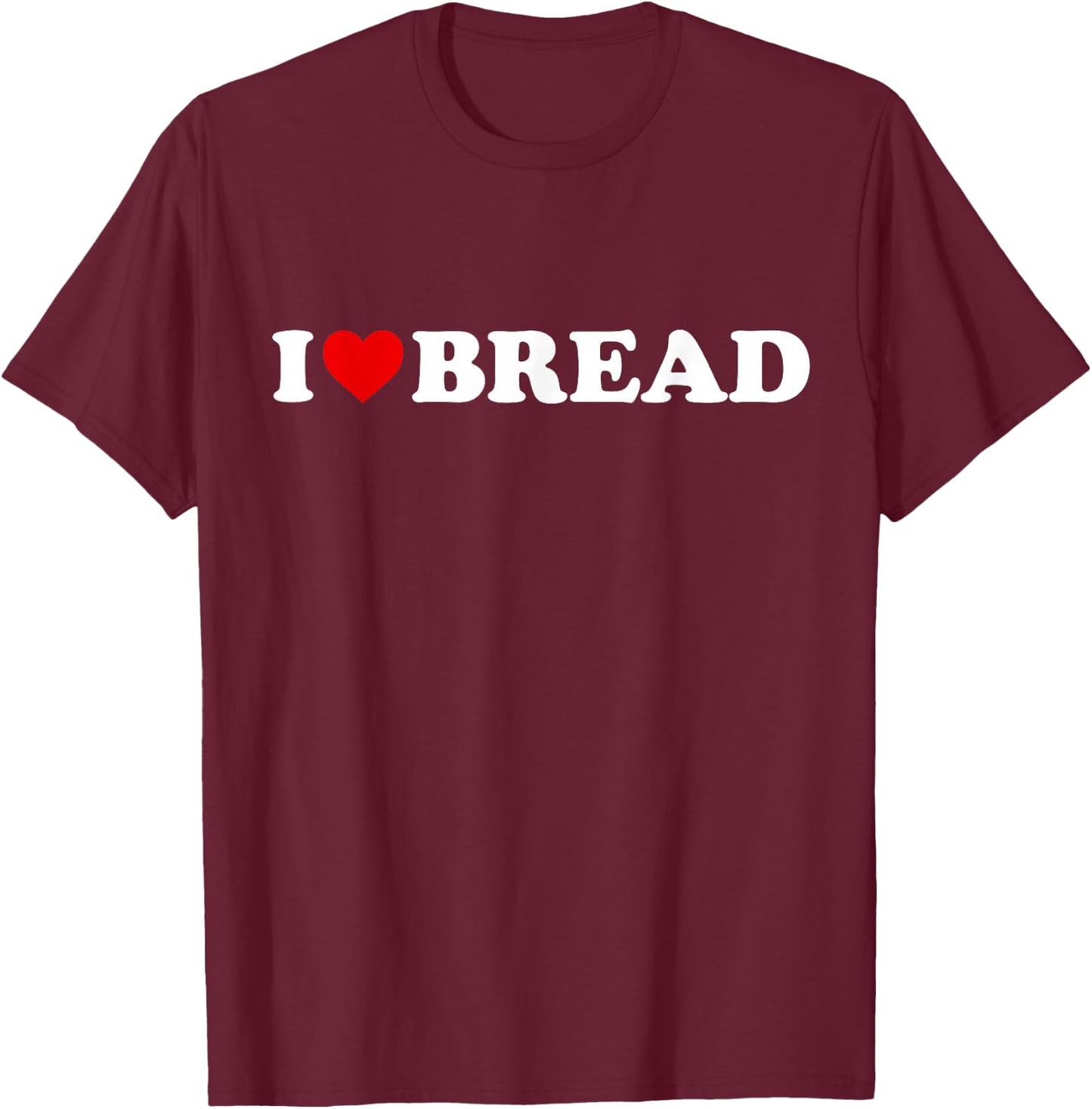 I Love Bread - Heart T-Shirt - T-Shirt | Maroon