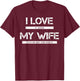 I Love It When My Wife Lets Me Buy Car Parts T-Shirt - T-Shirt | Maroon