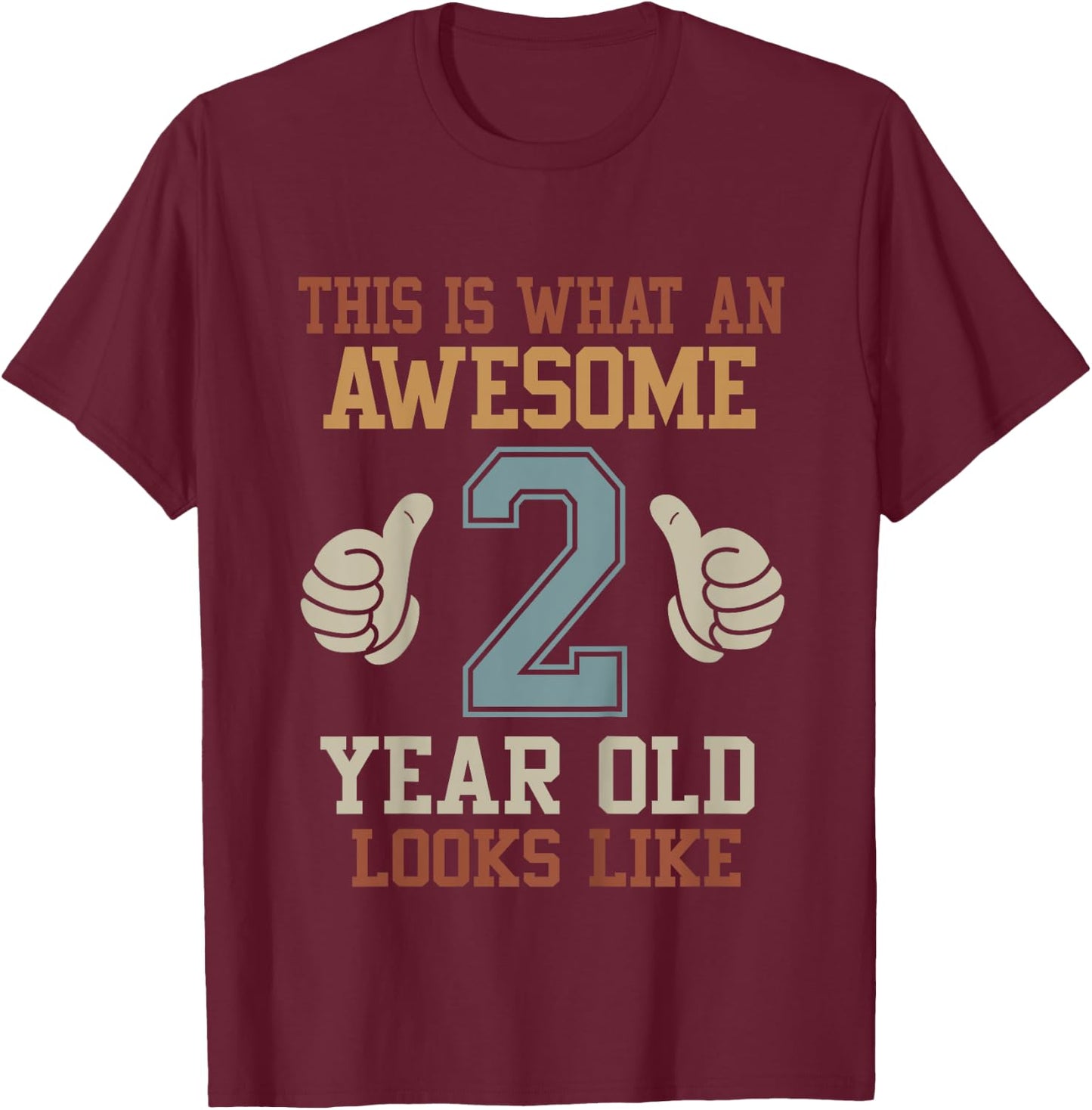 Kids This Is What an Awesome 2 Year Old Looks Like 2nd Birthday T-Shirt - T-Shirt | Maroon