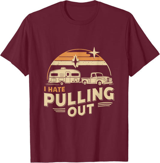 Retro Vintage Funny I Hate Pulling Out Camping T-Shirt - T-Shirt | Maroon