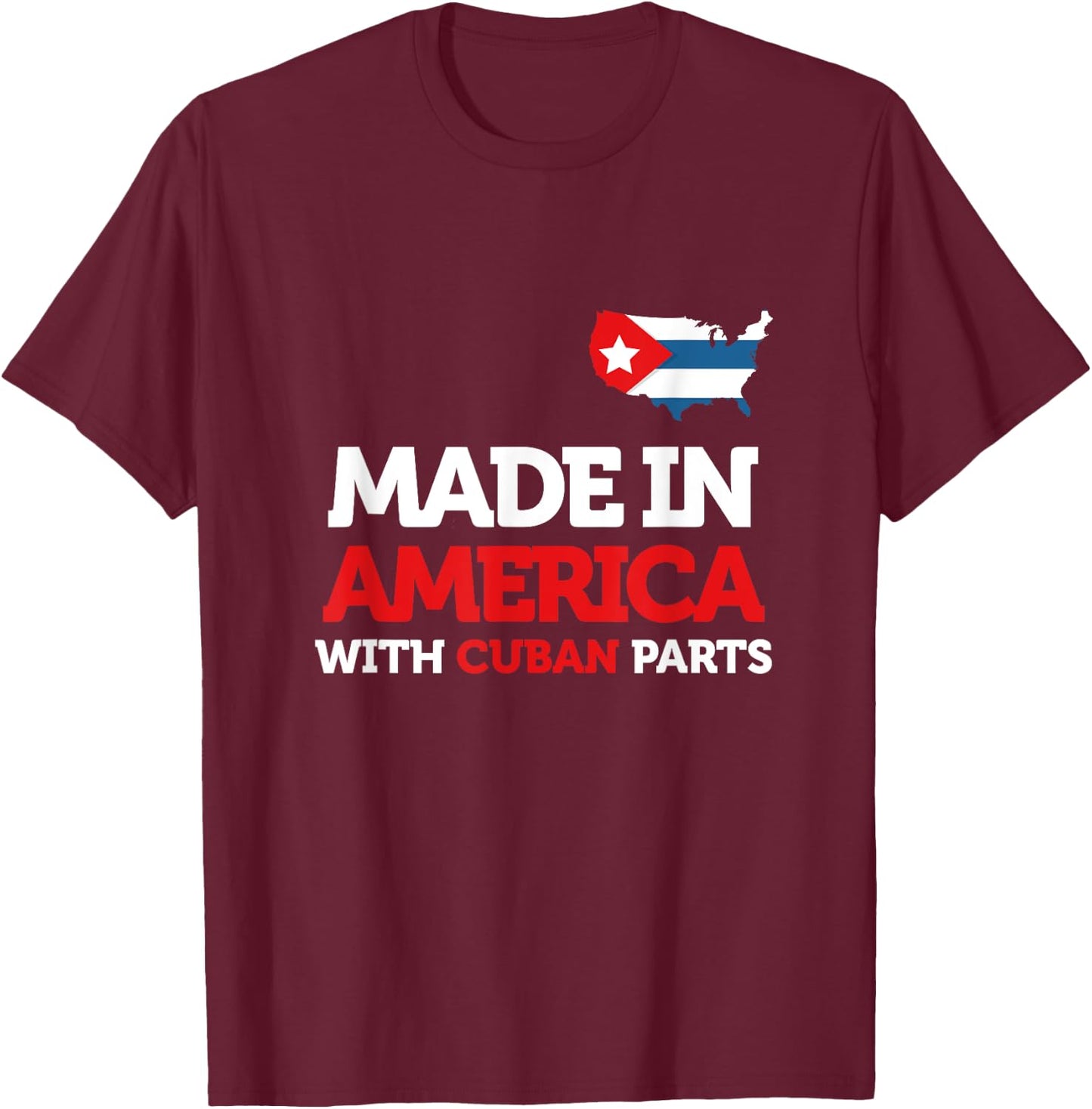 Made in America With Cuban Parts Cuba USA Gifts Funny T-Shirt - T-Shirt | Maroon